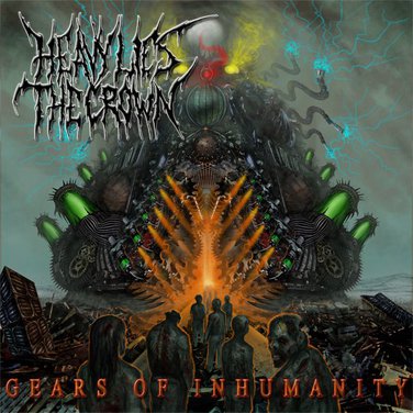 Heavy Lies the Crown - Gears Of Inhumanity CD