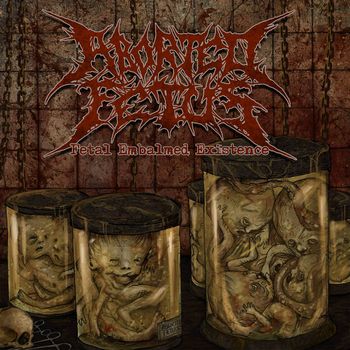 Aborted Fetus - Fetal Embalmed Existence CD cover art